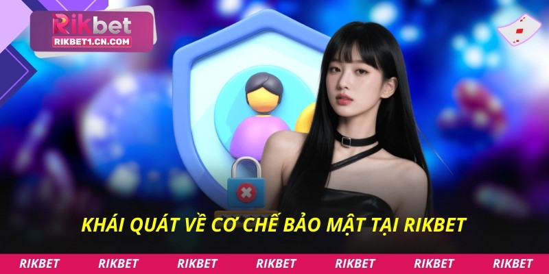 Khái quát về cơ chế bảo mật tại Rikbet