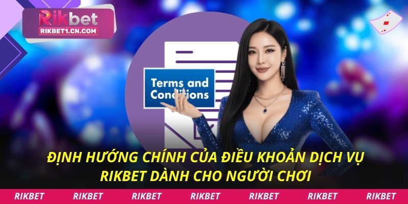 Định hướng chính của điều khoản dịch vụ Rikbet dành cho người chơi