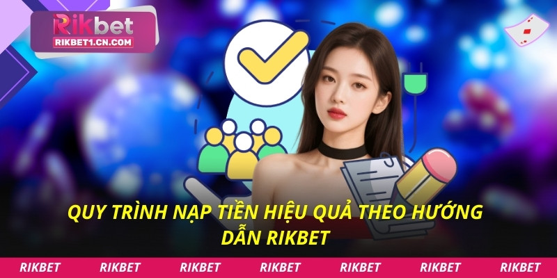 Quy trình nạp tiền hiệu quả theo hướng dẫn Rikbet